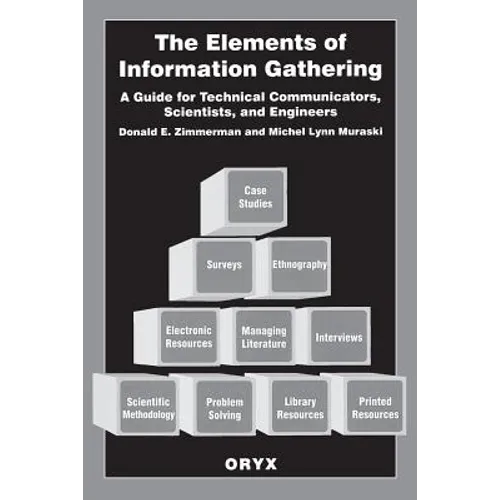 The Elements of Information Gathering: A Guide for Technical Communicators, Scientists, and Engineers - Paperback