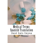Medical Terms: Spanish Translation: English-Spanish Medical Terms - Paperback