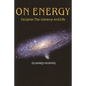 On Energy: Decipher The Universe And Life - Paperback