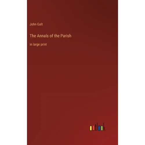 The Annals of the Parish: in large print - Hardcover
