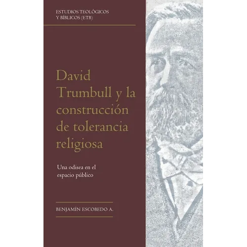 David Trumbull y la construcción de tolerancia religiosa: Una odisea en el espacio público - Paperback