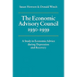 The Economic Advisory Council, 1930 1939: A Study in Economic Advice During Depression and Recovery - Paperback