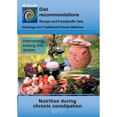 Nutrition during chronic constipation: E017 DIETETICS - Gastrointestinal tract - Small intestine and large intestine - Chronic constipation - Paperback