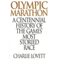 Olympic Marathon: A Centennial History of the Games' Most Storied Race - Hardcover