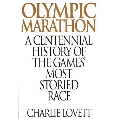 Olympic Marathon: A Centennial History of the Games' Most Storied Race - Hardcover