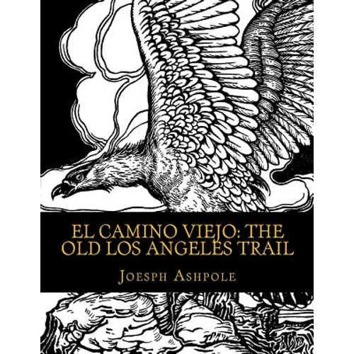 El Camino Viejo: The Old Los Angeles Trail - Paperback