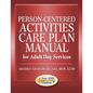 Person-Centered Activities Care Plan Manual for Adult Day Services - Paperback