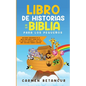 Libro de Historias de la Biblia Para Los Pequeños: Historias verdaderas de la biblia para niños, sobre Dios y el Antiguo Testamento, que todo niño cri - Paperback