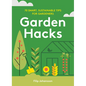 Garden Hacks: 70 Smart, Sustainable Tips for Gardeners - Hardcover