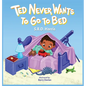 Ted Never Wants to Go to Bed - Hardcover