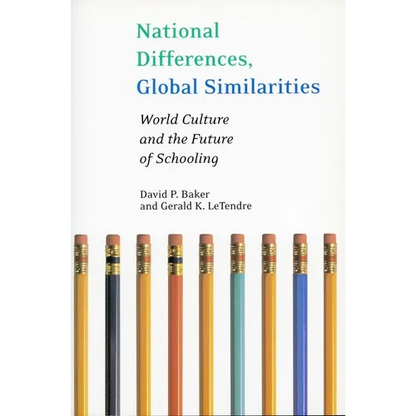 National Differences, Global Similarities: World Culture and the Future of Schooling - Paperback