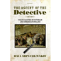 The Ascent of the Detective: Police Sleuths in Victorian and Edwardian England - Hardcover
