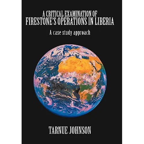 A Critical Examination of Firestone's Operations in Liberia: A case study approach - Paperback