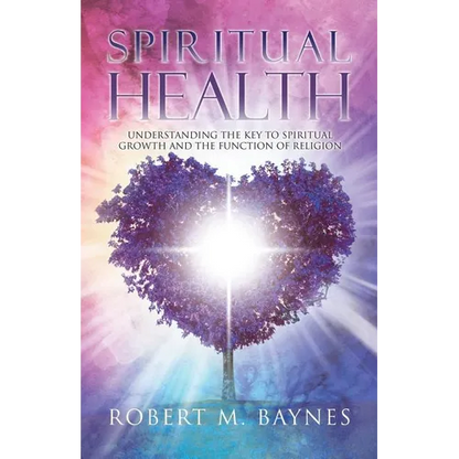 Spiritual Health: Understanding the Key to Spiritual Growth and the Function of Religion - Paperback