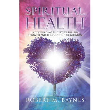 Spiritual Health: Understanding the Key to Spiritual Growth and the Function of Religion - Paperback