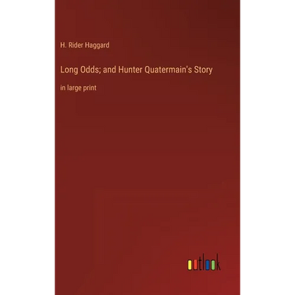 Long Odds; and Hunter Quatermain's Story: in large print - Hardcover