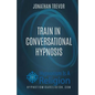 Train In Conversational Hypnosis - Paperback