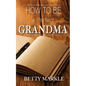 How To Be A Perfect Grandma - Paperback