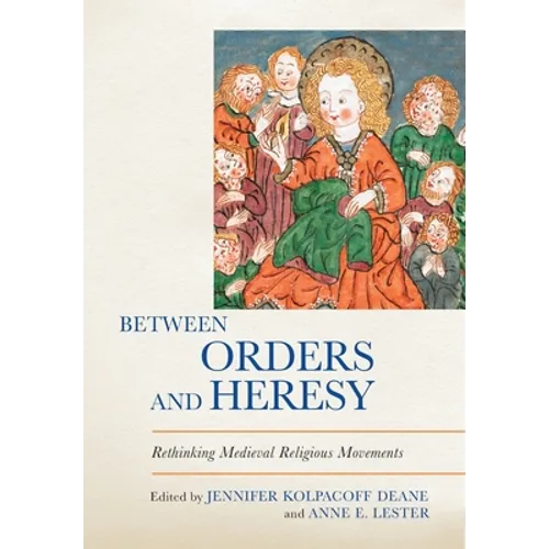 Between Orders and Heresy: Rethinking Medieval Religious Movements - Hardcover