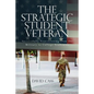 The Strategic Student Veteran: Successfully Transitioning from the Military to College Academics - Paperback