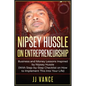 Nipsey Hussle on Entrepreneurship: Business and Money Lessons Inspired by Nipsey Hussle (With Step by Step Checklist on How to Implement This into You - Paperback
