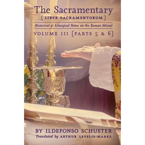 The Sacramentary (Liber Sacramentorum): Vol. 3: Historical & Liturgical Notes on the Roman Missal - Paperback