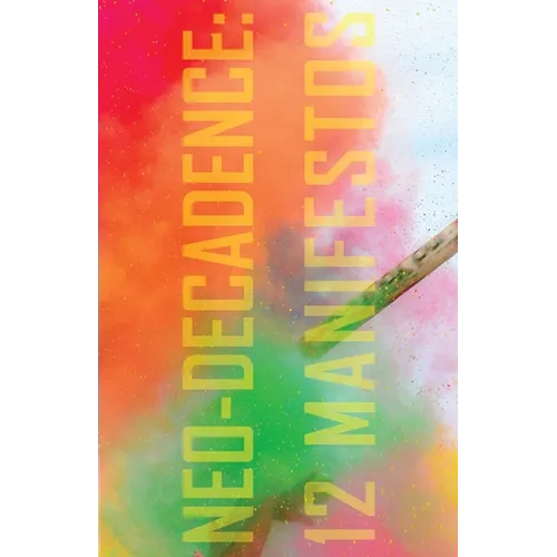 Neo-Decadence: 12 Manifestos - Paperback