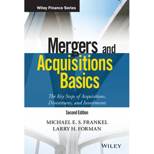 Mergers and Acquisitions Basics: The Key Steps of Acquisitions, Divestitures, and Investments - Hardcover