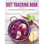 Diet Tracking Book: Follow Your Weight Loss Program - Paperback