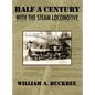 Half a Century With a Steam Locomotive - Hardcover