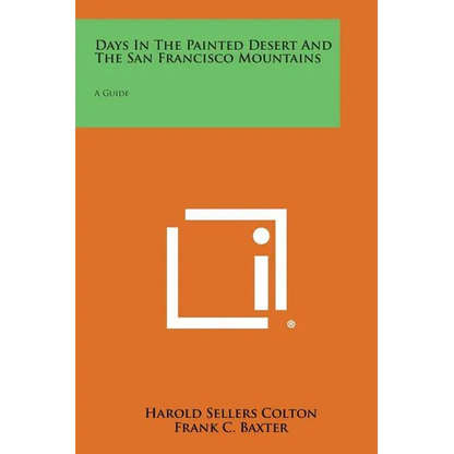 Days In The Painted Desert And The San Francisco Mountains: A Guide - Paperback