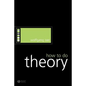 How to Do Theory - Paperback
