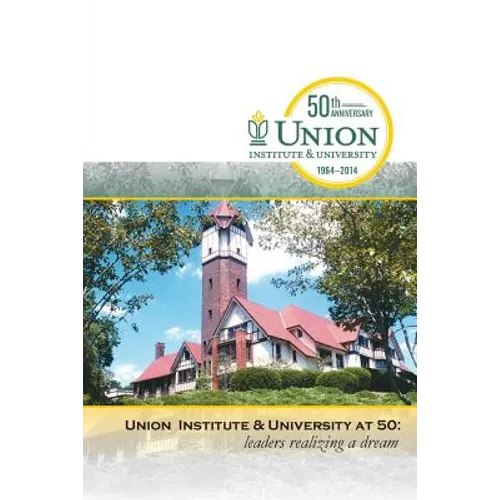Union Institute & University at 50: Leaders Realizing a Dream - Paperback
