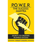Power: The Success Mantra: Secrets to Creating Business Success - Paperback