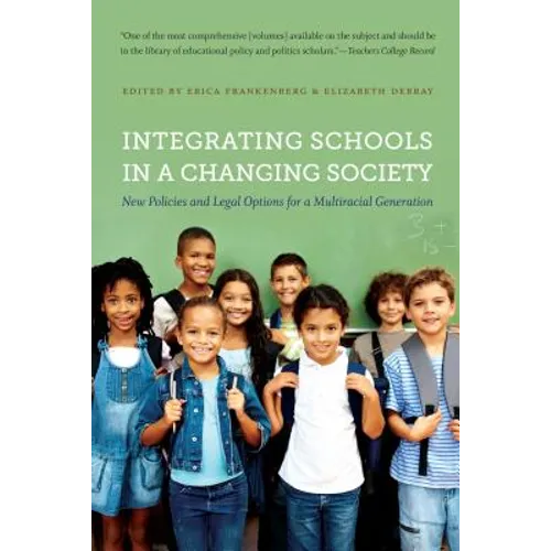 Integrating Schools in a Changing Society: New Policies and Legal Options for a Multiracial Generation - Paperback