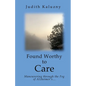 Found Worthy to Care; Maneuvering through the Fog of Alzheimer's - Paperback