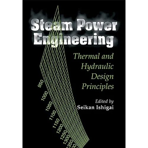Steam Power Engineering: Thermal and Hydraulic Design Principles - Paperback