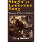 Singin' a Lonesome Song: Texas Prison Tales - Paperback