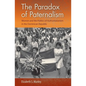 The Paradox of Paternalism: Women and the Politics of Authoritarianism in the Dominican Republic - Hardcover