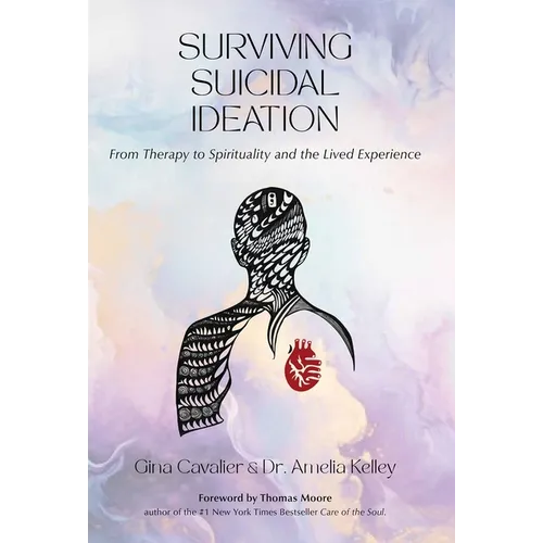 Surviving Suicidal Ideation: From Therapy to Spirituality and the Lived Experience - Paperback