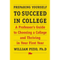 Preparing Yourself to Succeed in College: A Professor's Guide to Choosing a College and Thriving in Your First Year - Paperback