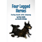 Four-Legged Heroes: Facing Death with Company - Paperback