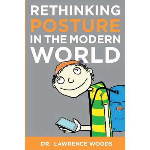 Rethinking Posture in the Modern World: black and white version - Paperback