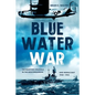 Blue Water War: Maritime Struggle in the Mediterranean and Middle East, 1940-1945 - Hardcover
