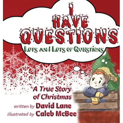 I Have Questions, Lots and Lots of Questions: A True Story of Christmas - Hardcover