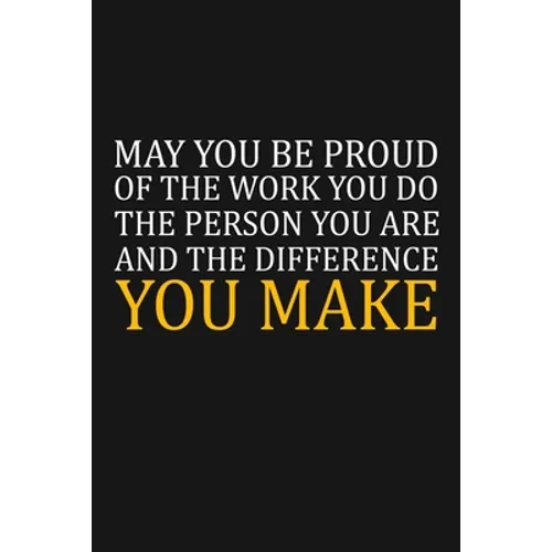 May You Be Proud Of The Work You Do: Team Appreciation Gifts - Paperback
