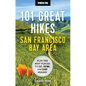 Moon 101 Great Hikes San Francisco Bay Area: Plus the Best Places to Eat, Drink, and Camp Nearby - Paperback