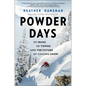 Powder Days: Ski Bums, Ski Towns and the Future of Chasing Snow - Hardcover