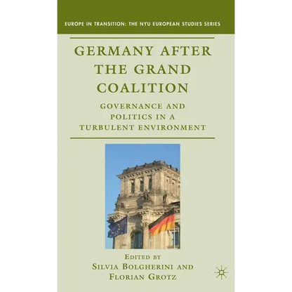 Germany After the Grand Coalition: Governance and Politics in a Turbulent Environment - Hardcover