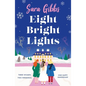 Eight Bright Lights: A Warm, Witty and Hilarious Romance Novel Filled with Lots of Festive Spirit for 2023! - Paperback